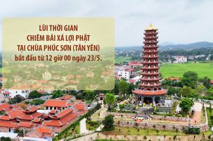 Lùi thời gian chiêm bái Xá lợi Phật tại chùa Phúc Sơn (Tân Yên), bắt đầu từ 12 giờ ngày 23/5